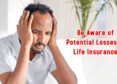 Be aware of potential losses in life insurance